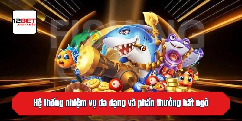 Hệ thống nhiệm vụ đa dạng và phần thưởng bất ngờ