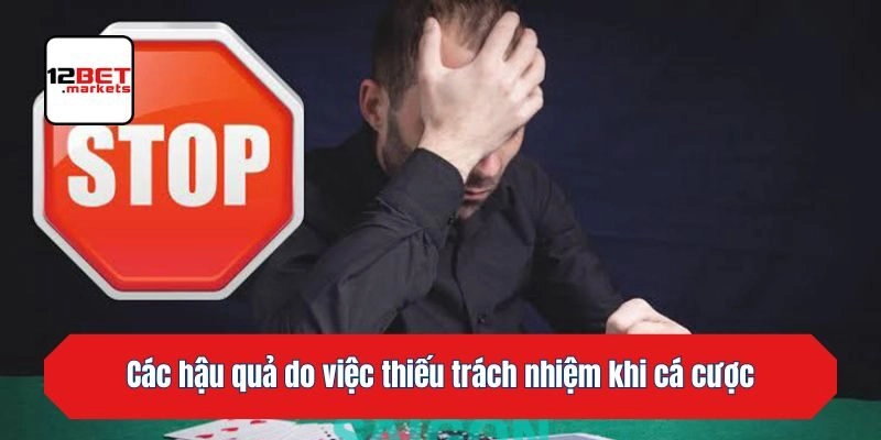 Các hậu quả do việc thiếu trách nhiệm khi cá cược