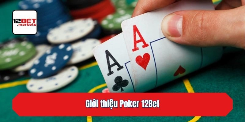 Giới thiệu Poker 12bet