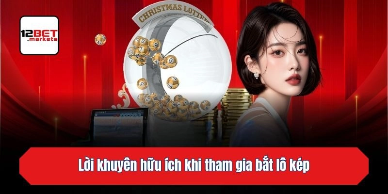 Lời khuyên hữu ích khi tham gia bắt lô kép