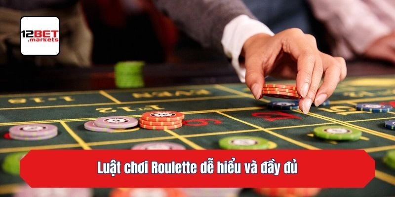 Luật chơi Roulette dễ hiểu và đầy đủ