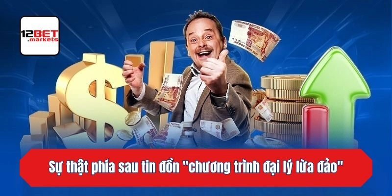 Sự thật phía sau tin đồn "chương trình đại lý lừa đảo"